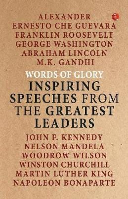 Words of Glory  Inspiring Speeches from the Greatest Leaders