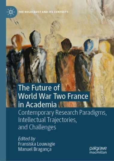 The Future of World War Two France in Academia The Future of World War Two France in Academia