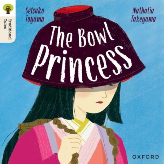 Oxford Reading Tree Traditional Tales: Level 7: The Bowl Princess Oxford Reading Tree Traditional Tales: Level 7: The Bowl Princess