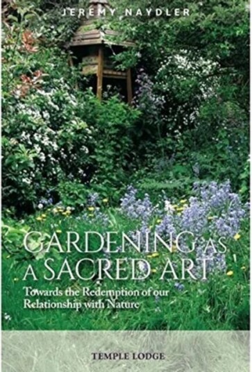 Gardening As A Sacred Art Av Jeremy Naydler