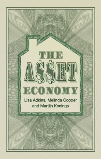 The Asset Economy Av Lisa (University Of Manchester) Adkins, Melinda Cooper, Martijn Konings