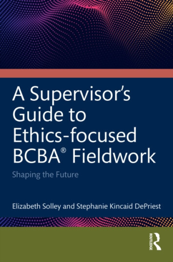An EthicsFocused Guide for BCBA® Fieldwork  Shaping the Future