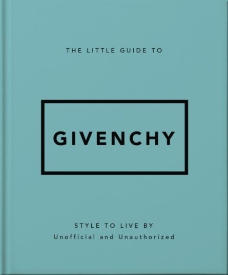 The Little Guide to Givenchy