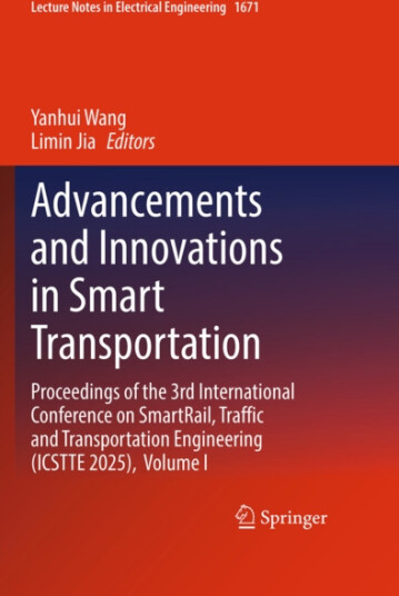 Advancements and Innovations in Smart Transportation Proceedings of the 3rd International Conference on SmartRail, Traffic and Transportation Engineering (ICSTTE 2025), Volume I