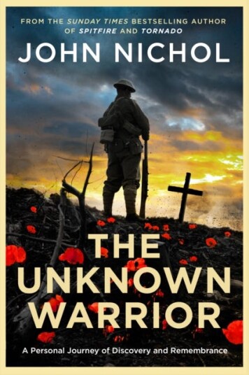 The Unknown Warrior  A Personal Journey of Discovery and Remembrance