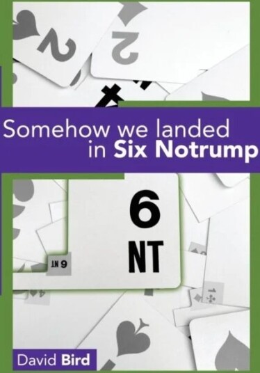 Somehow We Landed In Six Notrump.... Av David Bird