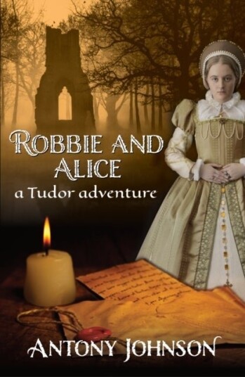 Robbie and Alice - a Tudor adventure Robbie and Alice - a Tudor adventure