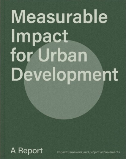 Measurable Impact For Urban Development | Brusa Cattaneo G. Guldager K. Kolding C. Nedergaard A. Pham D. Unger P. | Språk: Engelsk