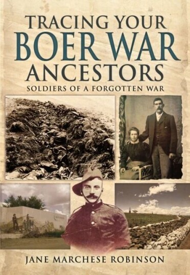 Tracing Your Boer War Ancestors: Soldiers Of A Forgotten War Av Jane Marchese Robinson Tracing Your Boer War Ancestors: Soldiers Of A Forgotten War Av Jane Marchese Robinson