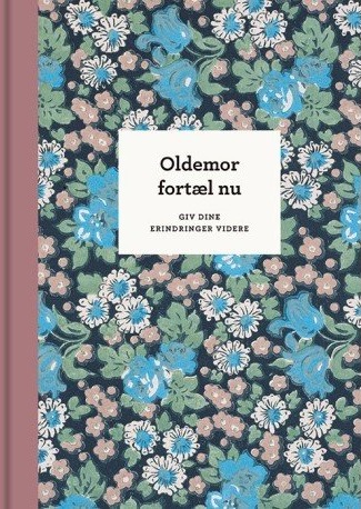 Oldemor, Fortæl Nu – 3. Udg. | Elma Van Vliet | Språk: Dansk Oldemor, Fortæl Nu – 3. Udg. | Elma Van Vliet | Språk: Dansk