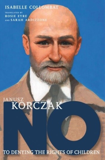 Janusz Korczak: No to Denying the Rights of Children Janusz Korczak: No to Denying the Rights of Children