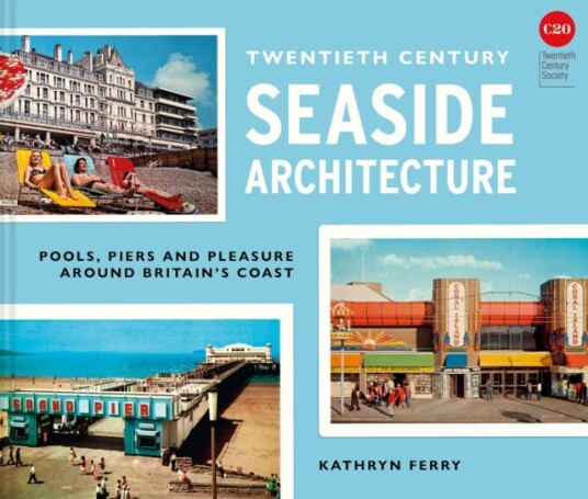 Twentieth Century Seaside Architecture Twentieth Century Seaside Architecture