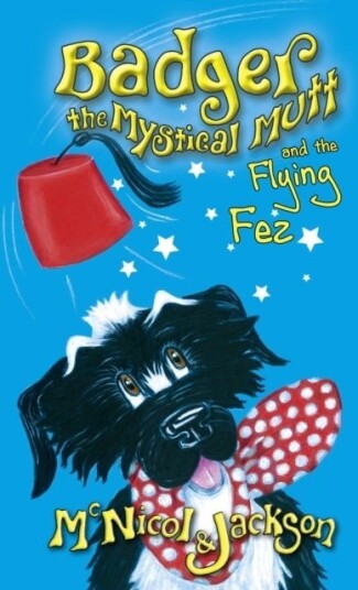 Badger the Mystical Mutt and the Flying Fez