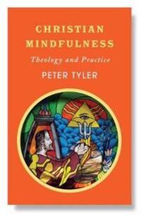 Christian Mindfulness Av Peter Tyler Christian Mindfulness Av Peter Tyler