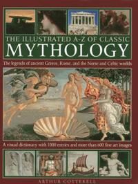 Cotterell, Arthur Illustrated A-z of Classic Mythology (0754828980)