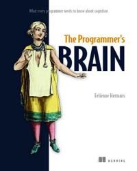 The Programmer'S Brain: What Every Programmer Needs To Know About Cognition Av Felienne Hermans