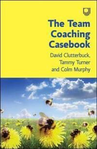 The Team Coaching Casebook Av David Clutterbuck, Tammy Turner, Colm Murphy