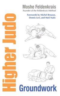 Higher Judo Av Moshe Feldenkrais
