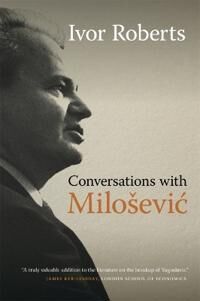 Roberts Ivor Conversations with Miloševic Roberts Ivor Conversations with Miloševic