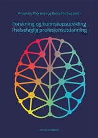 Forskning Og Kunnskapsutvikling I Helsefaglig Profesjonsutdanning