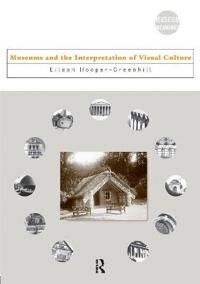 Museums And The Interpretation Of Visual Culture Av Eilean (University Of Leicester Uk) Hooper-Greenhill
