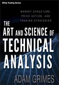 ART Grimes A The Art and Science of Technical Analysis – Market Structure Price Action and Trading Strategies