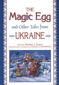 Suwyn Barbara J. The Magic Egg and Other Tales from Ukraine