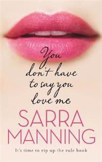 You Don'T Have To Say You Love Me Av Sarra Manning
