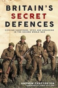 Chatterton Andrew Britain’S Secret Defences Chatterton Andrew Britain’S Secret Defences