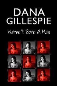 Dana Gillespie: Weren'T Born A Man Av Dana Gillespie, David Shasha Dana Gillespie: Weren'T Born A Man Av Dana Gillespie, David Shasha