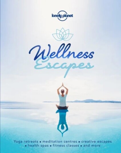 Lonely Planet Wellness Escapes Av Kerry Christiani