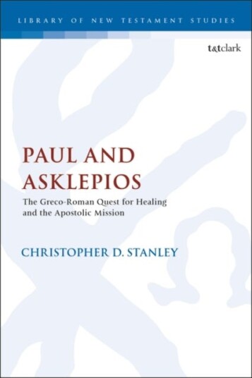 Paul and Asklepios The GrecoRoman Quest for Healing and the Apostolic Mission