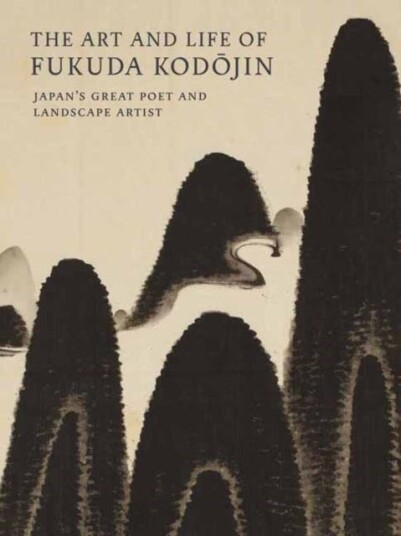 The Art and Life of Fukuda Kodojin  Japan's Great Poet and Landscape Artist