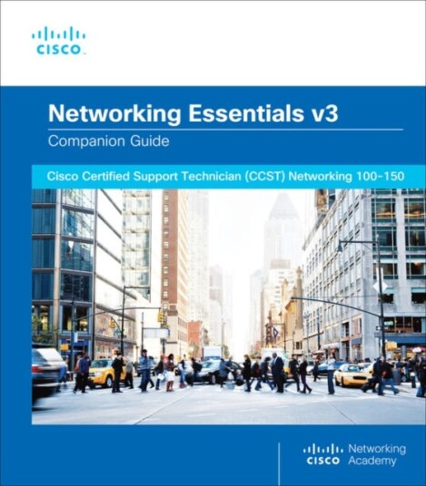 Networking Essentials Companion Guide v3 Cisco Certified Support Technician (CCST) Networking 100150