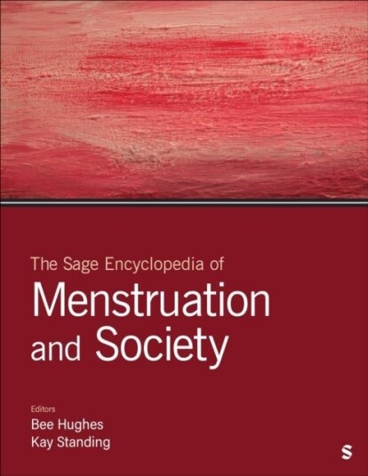 The Sage Encyclopedia of Menstruation and Society The Sage Encyclopedia of Menstruation and Society