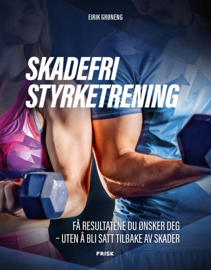 Skadefri styrketrening Skadefri styrketrening