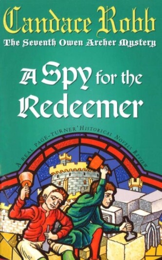 A Spy For The Redeemer (The Owen Archer Mysteries: book VII): a captivating Medieval mystery you won’t be able to put down… A Spy For The Redeemer (The Owen Archer Mysteries: book VII): a captivating Medieval mystery you won’t be able to put down…