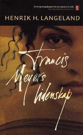 Francis Meyers Lidenskap Av Henrik H. Langeland