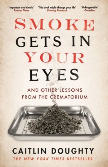 Smoke Gets In Your Eyes Av Caitlin Doughty
