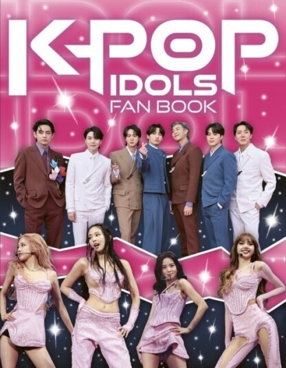 K Pop Idols Fan Book: The Ultimate Guide to All Things K Pop K Pop Idols Fan Book: The Ultimate Guide to All Things K Pop