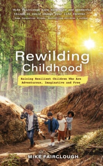 Rewilding Childhood Av Mike Fairclough