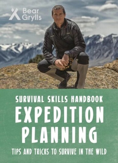 Bear Grylls Survival Skills: Expedition Planning Av Bear Grylls