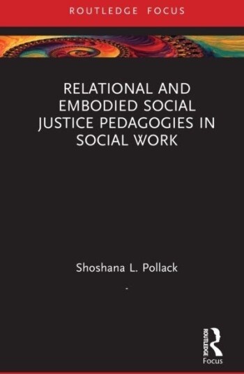 Relational and Embodied Social Justice Pedagogies in Social Work