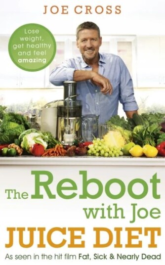 The Reboot With Joe Juice Diet ¿ Lose Weight, Get Healthy And Feel Amazing Av Joe Cross
