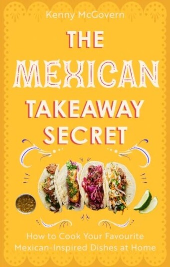 The Mexican Takeaway Secret Av Kenny Mcgovern