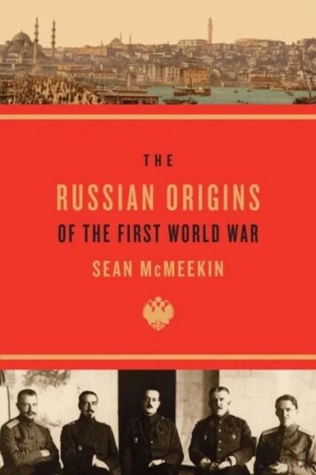 The Russian Origins Of The First World War Av Sean Mcmeekin