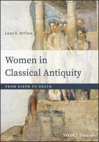 McClure LK Women in Classical Antiquity – From Birth to Death