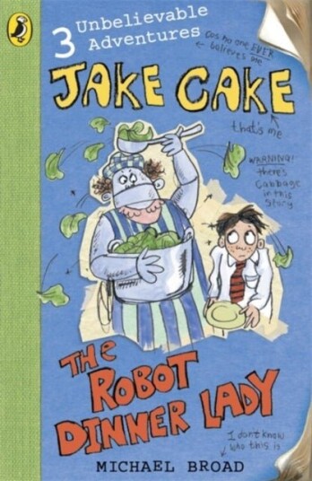 Jake Cake: The Robot Dinner Lady Jake Cake: The Robot Dinner Lady