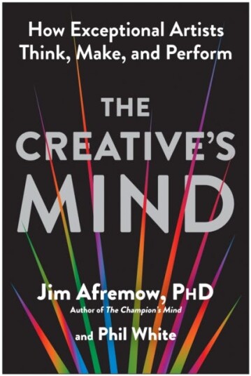 The Creative's Mind  How Exceptional Artists Think Make and Perform