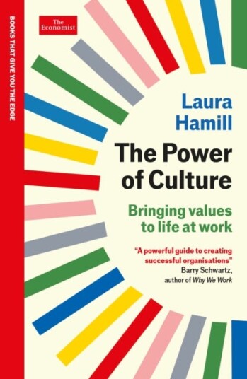 The Power of Culture Bringing values to life at work: An Economist Edge book The Power of Culture Bringing values to life at work: An Economist Edge book